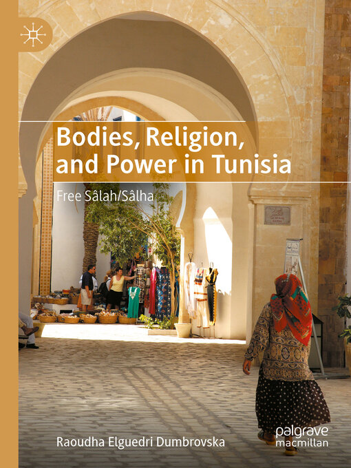 Title details for Bodies, Religion, and Power in Tunisia by Raoudha Elguedri Dumbrovska - Available